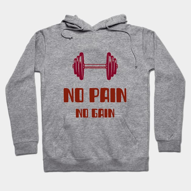 No Pain No Gain Gym Motivation Hoodie by JusstTees